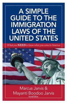 portada A Simple Guide to the Immigration Laws of the United States: What you NEED to know when you come to America (in English)