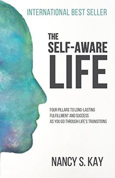 portada The Self-Aware Life: Four Pillars to Long-Lasting Fulfillment and Success as You Go Through Life’s Transitions (English Edition)