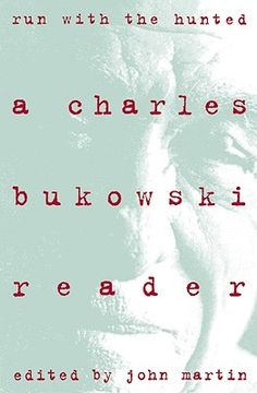 Run With the Hunted: Charles Bukowski Reader, a