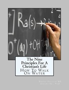 portada The Nine Principles For A Christian's Life: How To Walk On Water (en Inglés)
