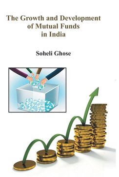 portada The Growth And Development Of Mutual Funds In India (en Inglés)