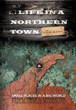 portada ... life in a northern town: small places in a big world. big worlds in small places. (en Inglés)