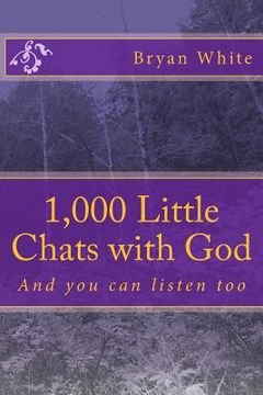 portada 1,000 Little Chats with God: And you can listen too (en Inglés)