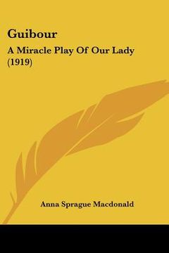 portada guibour: a miracle play of our lady (1919) (en Inglés)