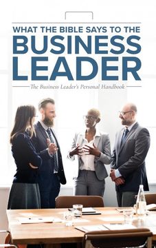 portada What the Bible Says to the Business Leader: The Business Leader'S Personal Handbook 
