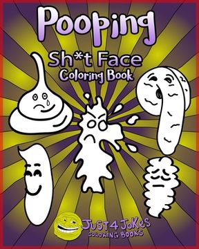 portada Pooping Face Coloring Book: A Funny and Inappropriate Pooping Coloring Book for those with a Rude Sense of Humor. The Perfect Gift For Any Sh*t Fa (en Inglés)