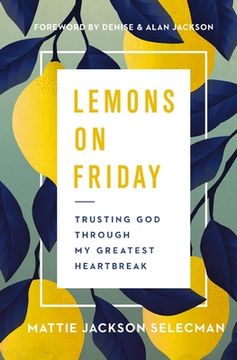 portada Lemons on Friday: Trusting God Through My Greatest Heartbreak