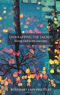 portada Unwrapping the Sacred: Seeing god in the Everyday. Rosemary Lain-Priestley 