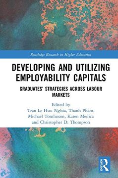 portada Developing and Utilizing Employability Capitals: Graduates’ Strategies Across Labour Markets (Routledge Research in Higher Education) (in English)
