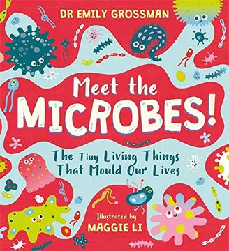 portada Meet the Microbes! The Tiny Living Things That Mould our Lives (en Inglés)
