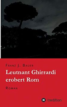 portada Leutnant Ghirrardi Erobert Rom: Roman (en Alemán)
