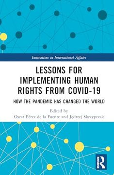 portada Lessons for Implementing Human Rights From Covid-19: How the Pandemic has Changed the World (Innovations in International Affairs)