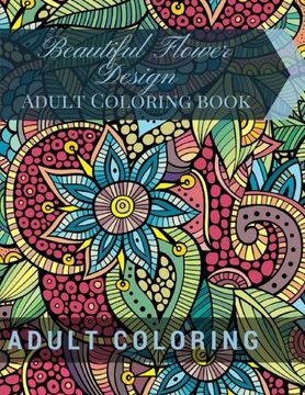 portada Beautiful Flower Design :Adult Coloring book: Beautiful Patterns & Designs Adult Coloring Books (Zentangle Adult Coloring) (Volume 1)