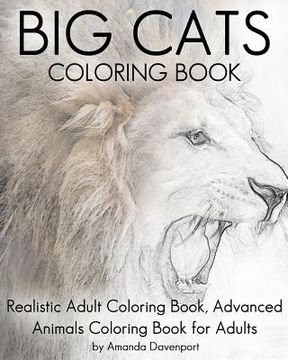 portada Big Cats Coloring Book: Realistic Adult Coloring Book, Advanced Animals Coloring Book for Adults