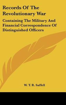 portada records of the revolutionary war: containing the military and financial correspondence of distinguished officers