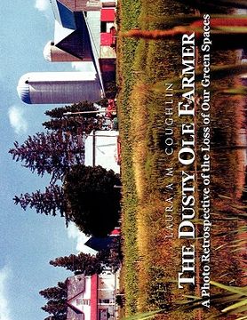 portada the dusty ole farmer: a photo retrospective of the loss of our green spaces