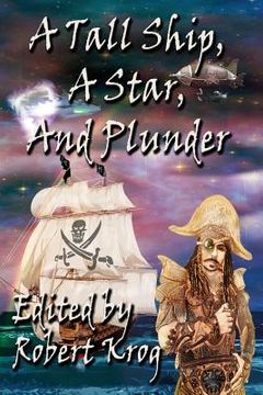 portada A Tall Ship, a Star, and Plunder (en Inglés)