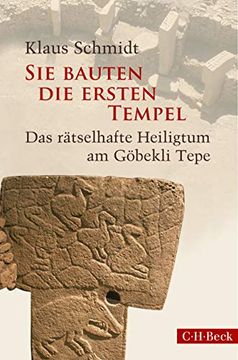 portada Sie Bauten die Ersten Tempel: Das Rätselhafte Heiligtum am Göbekli Tepe (en Alemán)