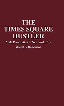 portada The Times Square Hustler: Male Prostitution in new York City (en Inglés)