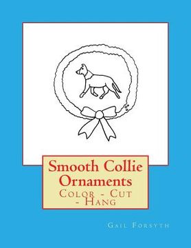 portada Smooth Collie Ornaments: Color - Cut - Hang (en Inglés)