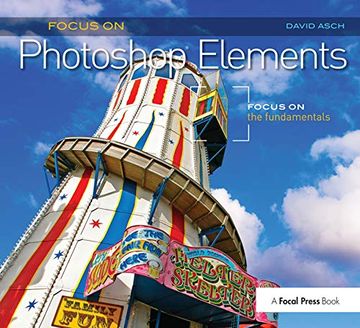 portada Focus on Photoshop Elements: Focus on the Fundamentals (Focus on Series) (in English)