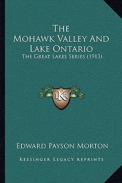 portada the mohawk valley and lake ontario: the great lakes series (1913) (en Inglés)