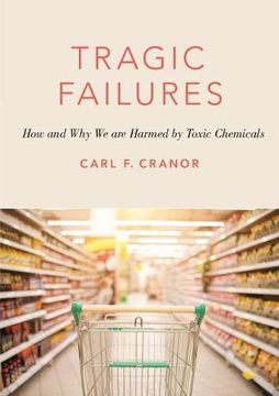 portada Tragic Failures: How and Why We are Harmed by Toxic Chemicals (The Romanell Lectures) (en Inglés)