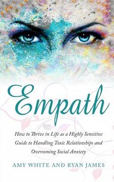 portada Empath: How to Thrive in Life as a Highly Sensitive - Guide to Handling Toxic Relationships and Overcoming Social Anxiety (en Inglés)