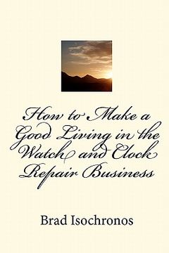 portada how to make a good living in the watch and clock repair business (en Inglés)