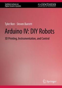 portada Arduino IV: DIY Robots: 3D Printing, Instrumentation, and Control (in English)