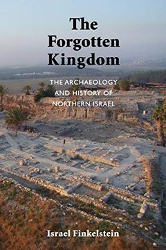 portada The Forgotten Kingdom: The Archaeology and History of Northern Israel: 05 (Ancient Near East Monographs) (en Inglés)