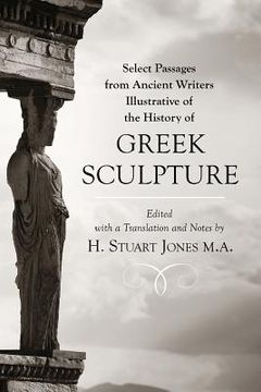 portada Select Passages from Ancient Writers: Illustrative of the History of Greek Sculpture