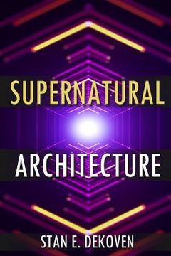 portada Supernatural Architecture: Building the Church in the 21st Century (in English)