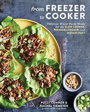 portada From Freezer to Cooker: Delicious Whole-Foods Meals for the Slow Cooker, Pressure Cooker, and Instant Pot: A Cookbook (en Inglés)
