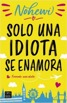 portada Solo una Idiota se Enamora (in Spanish)