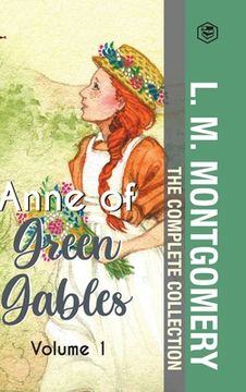 portada The Complete Anne of Green Gables Collection Vol 1 - by L. M. Montgomery (Anne of Green Gables, Anne of Avonlea, Anne of the Island & Anne of Windy Po (en Inglés)