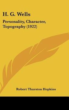 portada h. g. wells: personality, character, topography (1922) (en Inglés)