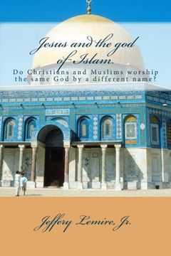 portada Jesus and the god of Islam: Do Christians and Muslims worship the same God by a different name? (Ask Your Pastor:  A Pastor's Response to Current Issues) (Volume 1)