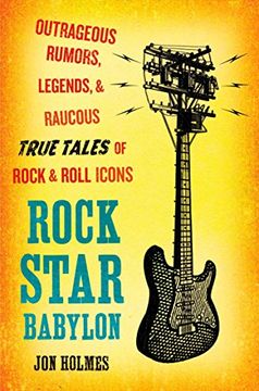 portada Rock Star Babylon: Outrageous Rumors, Legends, and Raucous True Tales of Rock and Roll Icons (in English)