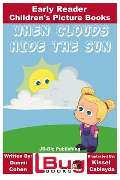 portada When Clouds Hide the Sun - Early Reader - Children's Picture Books (en Inglés)