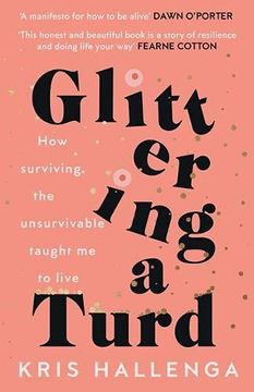 portada Glittering a Turd: How Surviving the Unsurvivable Taught me to Live (en Inglés)