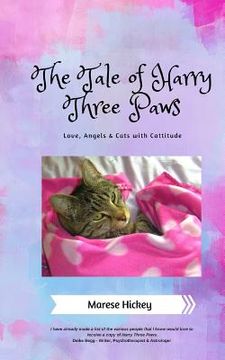 portada The Tale of Harry Three Paws: Love, Angels & Cats with Cattitude (en Inglés)