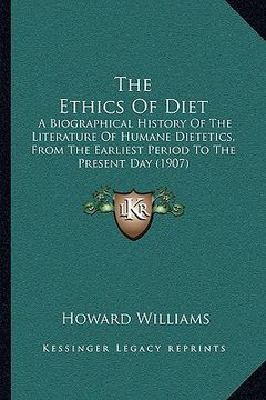 portada the ethics of diet: a biographical history of the literature of humane dietetics, from the earliest period to the present day (1907)