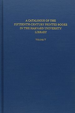 portada Catalogue of the Fifteenth-Century Printed Books in the Harvard University Library: Volume v - a Brief History of the Collection & Cumulative Indices. (in English)