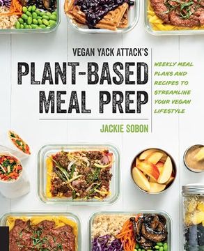 portada Vegan Yack Attack's Plant-Based Meal Prep: Weekly Meal Plans and Recipes to Streamline Your Vegan Lifestyle (in English)