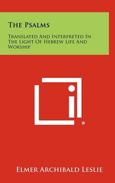 portada the psalms: translated and interpreted in the light of hebrew life and worship (en Inglés)