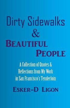 portada Dirty Sidewalks & Beautiful People: A Collection of Quotes & Reflections from My Work in San Francisco's Tenderloin (en Inglés)