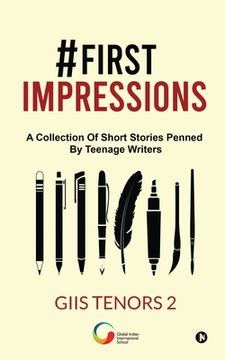 portada #First impressions: A Collection Of Short Stories Penned By Teenage Writers (en Inglés)