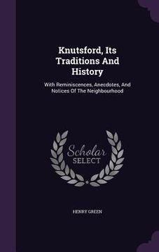 portada Knutsford, Its Traditions And History: With Reminiscences, Anecdotes, And Notices Of The Neighbourhood