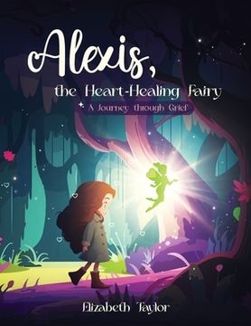 portada Alexis - The Heart-Healing Fairy: A Journey Through Grief